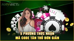 5 phương thức nhận mã code tân thủ đơn giản