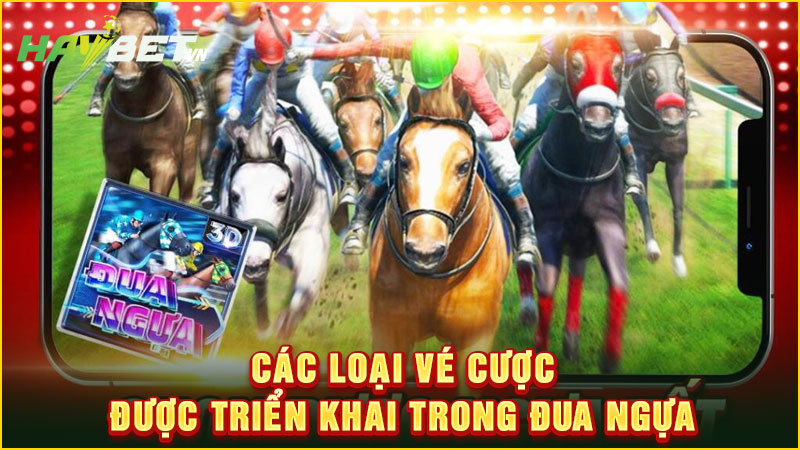 Các loại vé cược được triển khai trong đua ngựa