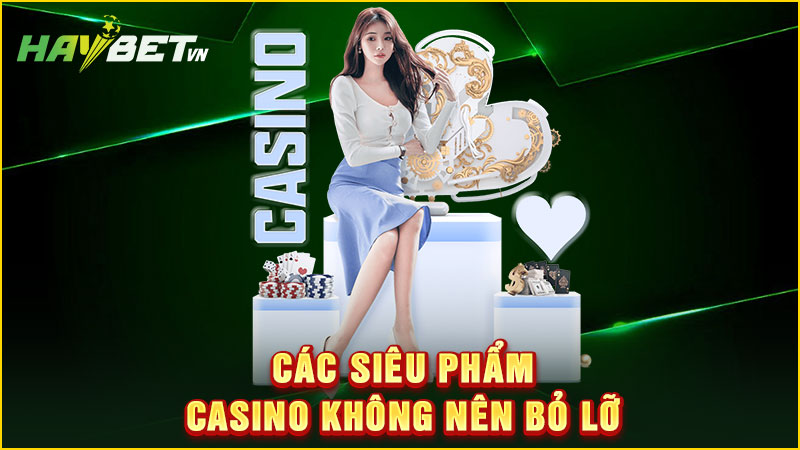 Các siêu phẩm casino không nên bỏ lỡ