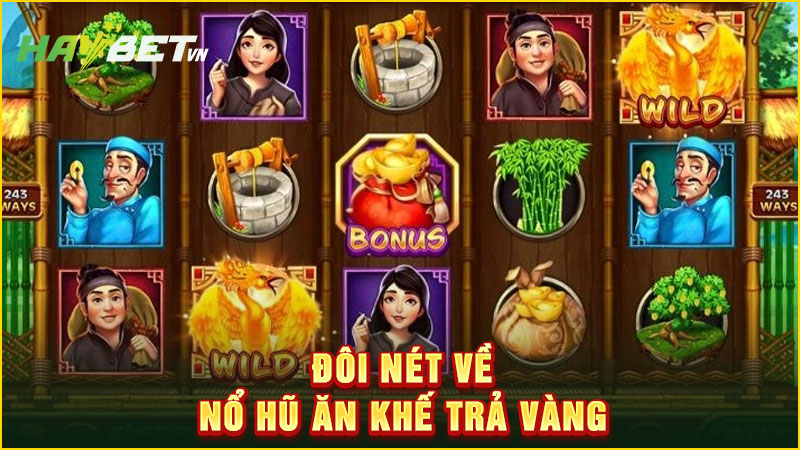 Đôi nét về nổ hũ ăn khế trả vàng