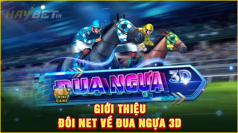 Giới thiệu đôi net về đua ngựa 3d