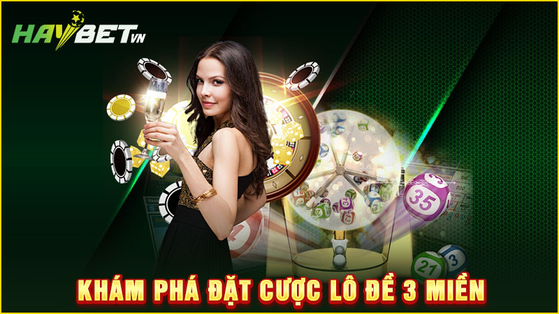 khám phá đặt cược lô đề 3 miền
