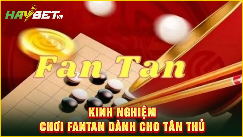 Kinh nghiệm chơi fantan dành cho tân thủ