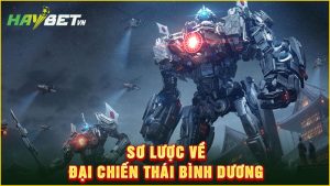 Sơ lược về đại chiến thái bình dương