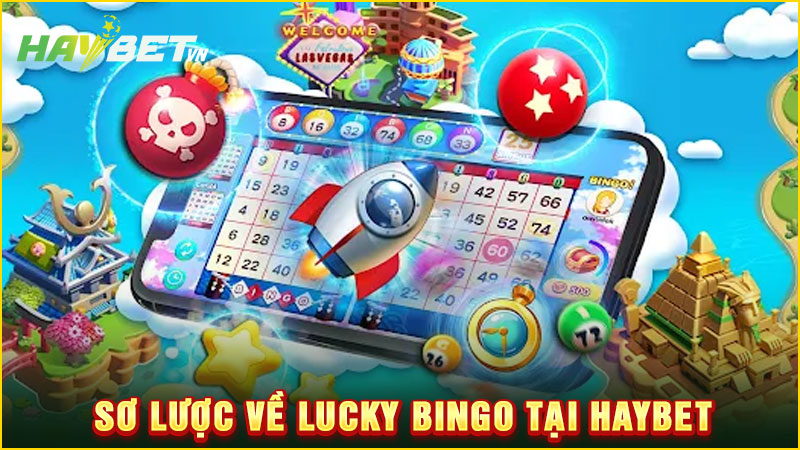 Sơ lược về lucky bingo tại haybet