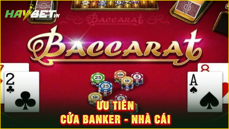 Ưu tiên cửa banker - nhà cái